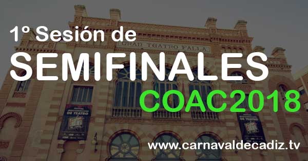 1º sesión de semifinales COAC 2018 - Lunes 5 de febrero