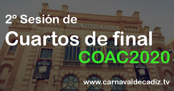 2º sesión de cuartos de final COAC 2020 - Lunes 10 de febrero