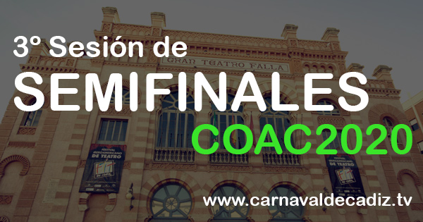 3º sesión de semifinales COAC 2020 - Martes 18 de febrero