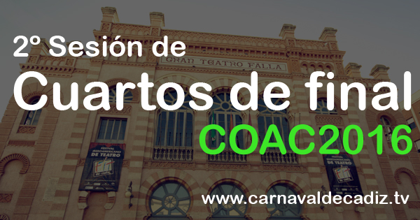 Segunda sesión de cuartos de final COAC 2016 - Martes 26 de enero