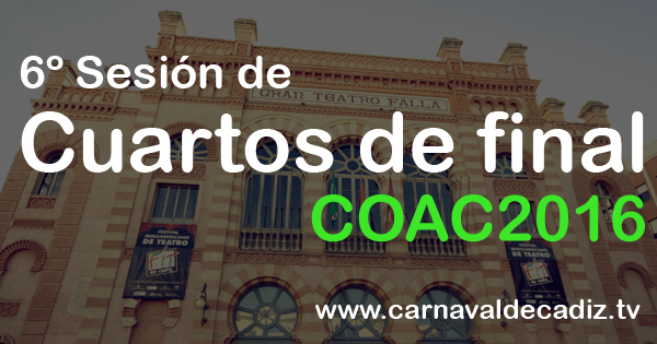Sexta sesión de cuartos de final COAC 2016 - Sabado 30 de enero