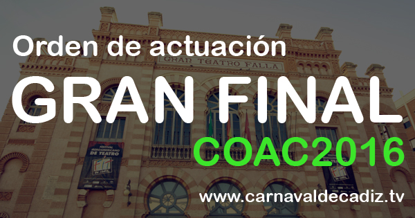 Orden de actuaciones - Gran Final COAC 2016