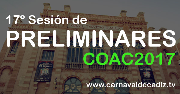 Décimo séptima sesión de preliminares COAC 2017 - Martes 7 de febrero