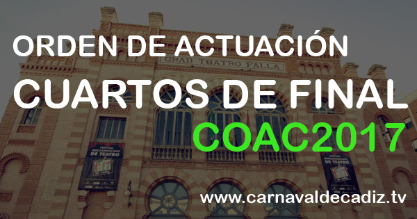 Orden de actuación para cuartos de final COAC 2017